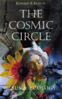 Paperback The Cosmic Circle: Jesus and Ecology Book