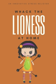 Wife Paper Voodoo Doll – Whack The Lioness At Home Book & Quick Stress Relief Book For Suffering Husbands: Funny Book To Deal With A Bad Difficult ... To Vent Your Anxiety, Frustrations & Anger