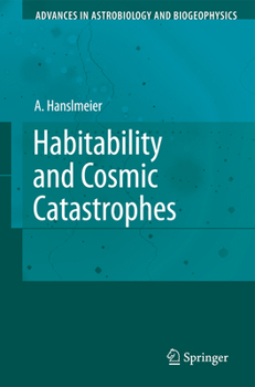 Habitability and Cosmic Catastrophies - Book  of the Advances in Astrobiology and Biogeophysics