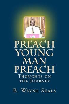 Paperback Preach Young Man Preach: Thoughts on the Journey Book