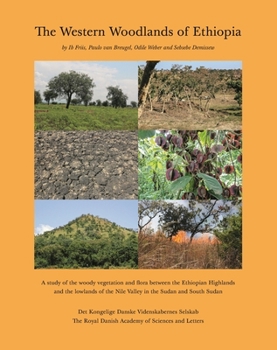 Hardcover The Western Woodlands of Ethiopia: A Study of the Woody Vegetation and Flora Between the Ethiopian Highlands and the Lowlands of the Nile Valley in th Book