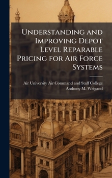 Hardcover Understanding and Improving Depot Level Reparable Pricing for Air Force Systems Book