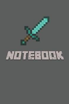 Notebook: A Journal Notebook for Any Minecraft Lover and Minecrafter For School Or Personal Use