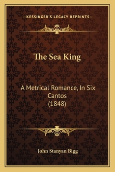 Paperback The Sea King: A Metrical Romance, In Six Cantos (1848) Book