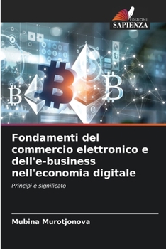 Paperback Fondamenti del commercio elettronico e dell'e-business nell'economia digitale [Italian] Book