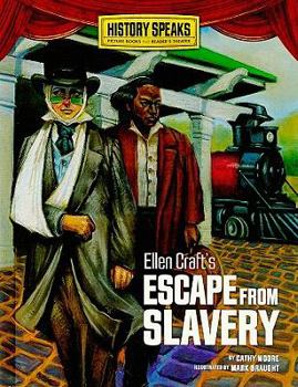 Ellen Craft's Escape from Slavery - Book  of the History Speaks: Picture Books Plus Reader's Theater