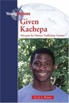 Library Binding Given Kachepa: Advocate for Human Trafficking Victims Book