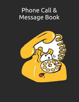 Paperback Phone Call & Message Book: Telephone Memo Notebook, Voice Mail And Telephone Message Tracker Large 8.5 x 11 inches 120 Pages Book