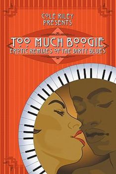 Paperback Too Much Boogie: Erotic Remixes of the Dirty Blues Book