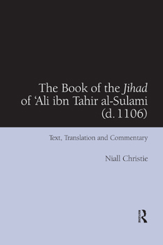 Paperback The Book of the Jihad of 'Ali Ibn Tahir Al-Sulami (D. 1106): Text, Translation and Commentary Book