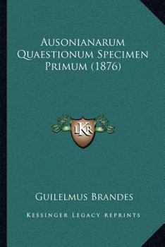 Paperback Ausonianarum Quaestionum Specimen Primum (1876) [Latin] Book