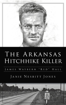 Hardcover Arkansas Hitchhike Killer: James Waybern Red Hall Book