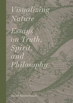 Hardcover Visualizing Nature: Essays on Truth, Spririt, and Philosophy Book