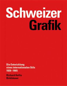 Swiss Graphic Design: The Origins and Growth of an International Style, 1920-1965