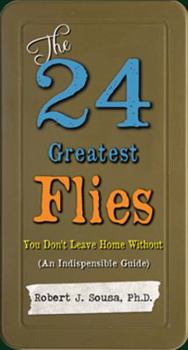 Paperback The 24 Greatest Flies You Don't Leave Home Without Book