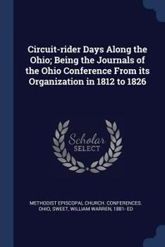 Circuit-Rider Days Along the Ohio; Being the Journals of the Ohio Conference from Its Organization in 1812 to 1826