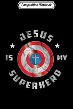 Paperback Composition Notebook: Jesus is My Superhero Fun Christian Religious Journal/Notebook Blank Lined Ruled 6x9 100 Pages Book