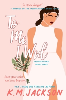 To Me I Wed - Book #2 of the Unconventional Brides