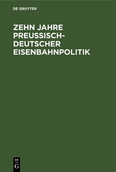 Hardcover Zehn Jahre Preußisch-Deutscher Eisenbahnpolitik [German] Book