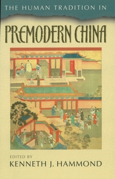 The Human Tradition in Premodern China (The Human Tradition Around the World Series, 4)