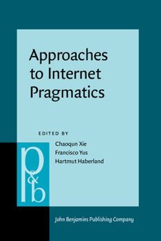 Hardcover Approaches to Internet Pragmatics (Pragmatics & Beyond New Series) Book