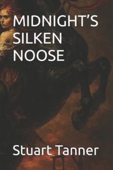 MIDNIGHT’S SILKEN NOOSE
