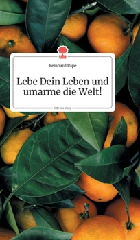 Hardcover Lebe Dein Leben und umarme die Welt! Life is a Story - story.one [German] Book