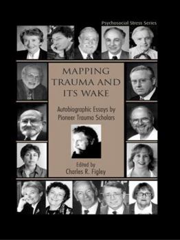 Paperback Mapping Trauma and Its Wake: Autobiographic Essays by Pioneer Trauma Scholars Book