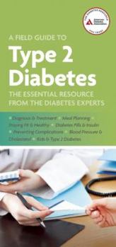 Paperback A Field Guide to Type 2 Diabetes: The Essential Resource from the Diabetes Experts Book