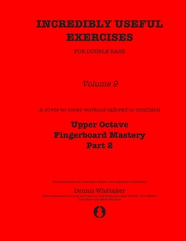 Paperback Incredibly Useful Exercises for Double Bass: Volume 9 - Upper Octave Fingerboard Mastery Part 2 Book