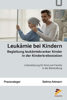 Paperback Leukämie bei Kindern: Fachbereichsarbeit: Begleitung leukämiekranker Kinder in der Kinderkrebsstation [German] Book
