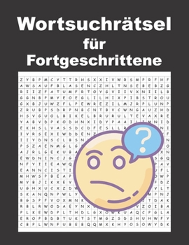 Paperback Wortsuchrätsel: für Fortgeschrittene, 100 Rätsel purer Suchspass, für Freizeit und Reisen, das perfekte Gehirntraining für Zwischendurch. [German] Book