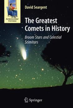 Paperback The Greatest Comets in History: Broom Stars and Celestial Scimitars Book