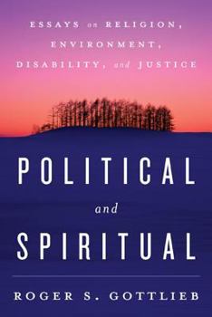 Paperback Political and Spiritual: Essays on Religion, Environment, Disability, and Justice Book
