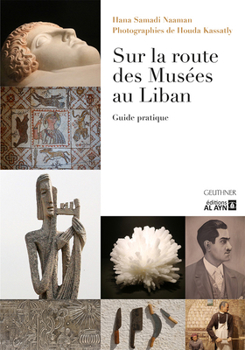 Paperback Sur La Route Des Musees Au Liban: Guide Pratique Book