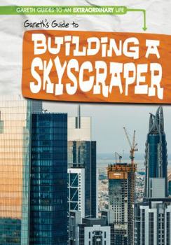 Library Binding Gareth's Guide to Building a Skyscraper Book