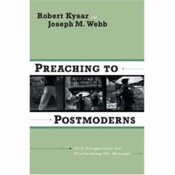 Paperback Preaching to Postmoderns: New Perspectives for Proclaiming the Message Book
