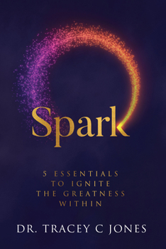 Hardcover Spark: 5 Essentials to Ignite the Greatness Within Book