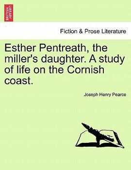 Paperback Esther Pentreath, the Miller's Daughter. a Study of Life on the Cornish Coast. Book