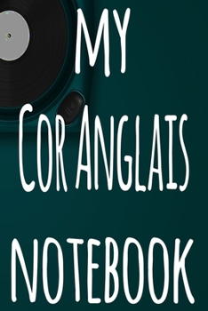 Paperback My Cor Anglais Notebook: The perfect gift for the musician in your life - 119 page lined journal! Book