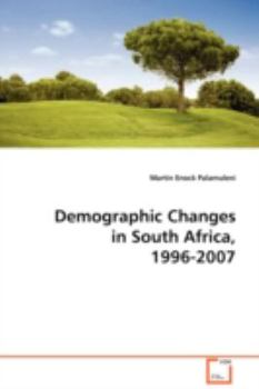 Paperback Demographic Changes in South Africa, 1996-2007 Book