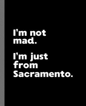 Paperback I'm not mad. I'm just from Sacramento.: A Fun Composition Book for a Native Sacramento, CA Resident and Sports Fan Book