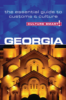 Georgia - Culture Smart!: The Essential Guide to Customs & Culture - Book  of the Culture Smart!