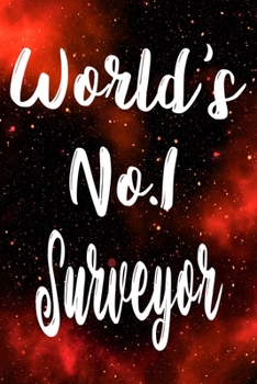 Worlds No.1 Surveyor: The perfect gift for the professional in your life - Funny 119 page lined journal!
