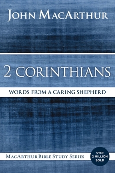 2 Corinthians: Words from a Caring Shepherd - Book  of the MacArthur Bible Studies