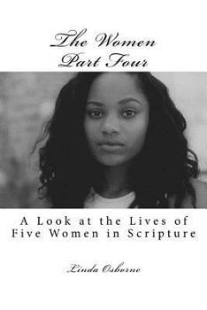 Paperback The Women Part Four: A Look at the Lives of Five Women in Scripture Book