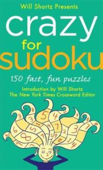 Mass Market Paperback Will Shortz Presents Crazy for Sudoku: 150 Fast, Fun Puzzles Book