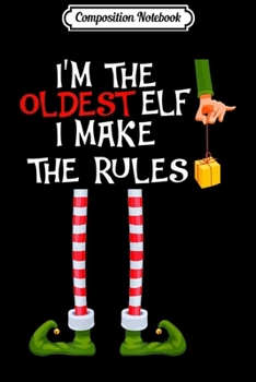 Paperback Composition Notebook: I'm The Oldest ELF - I Make The Rules s Green Journal/Notebook Blank Lined Ruled 6x9 100 Pages Book