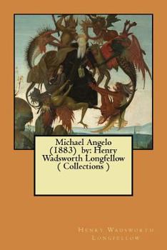 Paperback Michael Angelo (1883) by: Henry Wadsworth Longfellow ( Collections ) Book