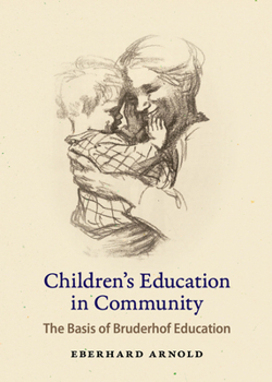 Paperback Children's Education in Community: The Basis of Bruderhof Education Book